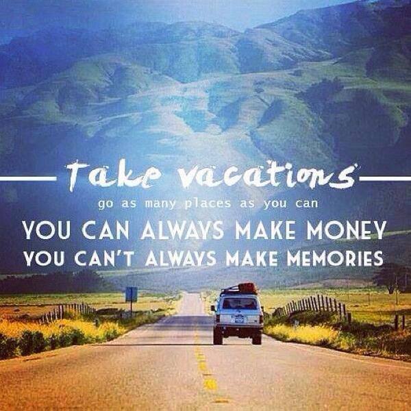 Take Vacations...